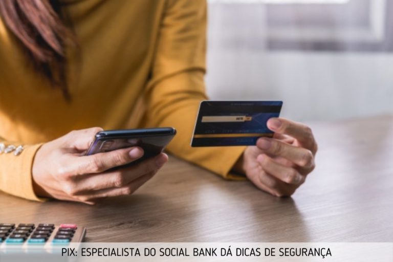 Pix: especialista do Social Bank dá dicas de segurança