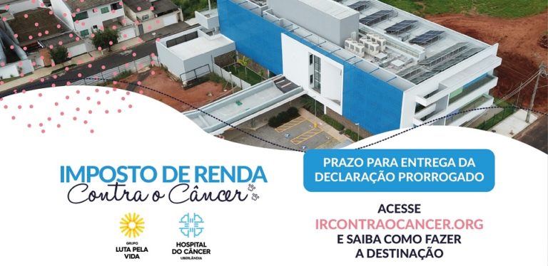Últimos dias para declarar o Imposto de Renda e destinar parte para manutenção do Centro de Cuidados Paliativos do Hospital do Câncer em Uberlândia
