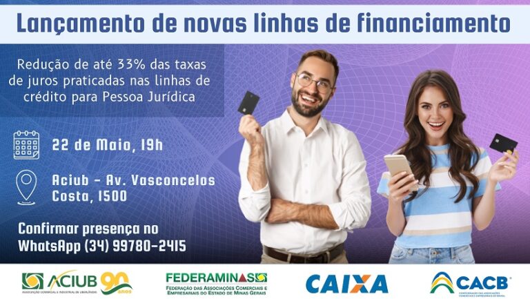 Novas linhas de financiamento Caixa para MEI e MPE: Aciub apresenta a novidade em encontro no dia 22/05