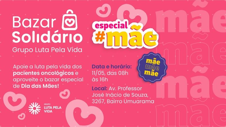 Bazar do Grupo Luta Pela Vida especial de Dia das Mães acontece nesta quinta-feira (11)
