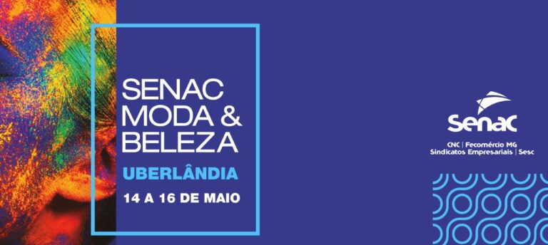 Senac em Uberlândia promove evento gratuito sobre moda, beleza e saúde