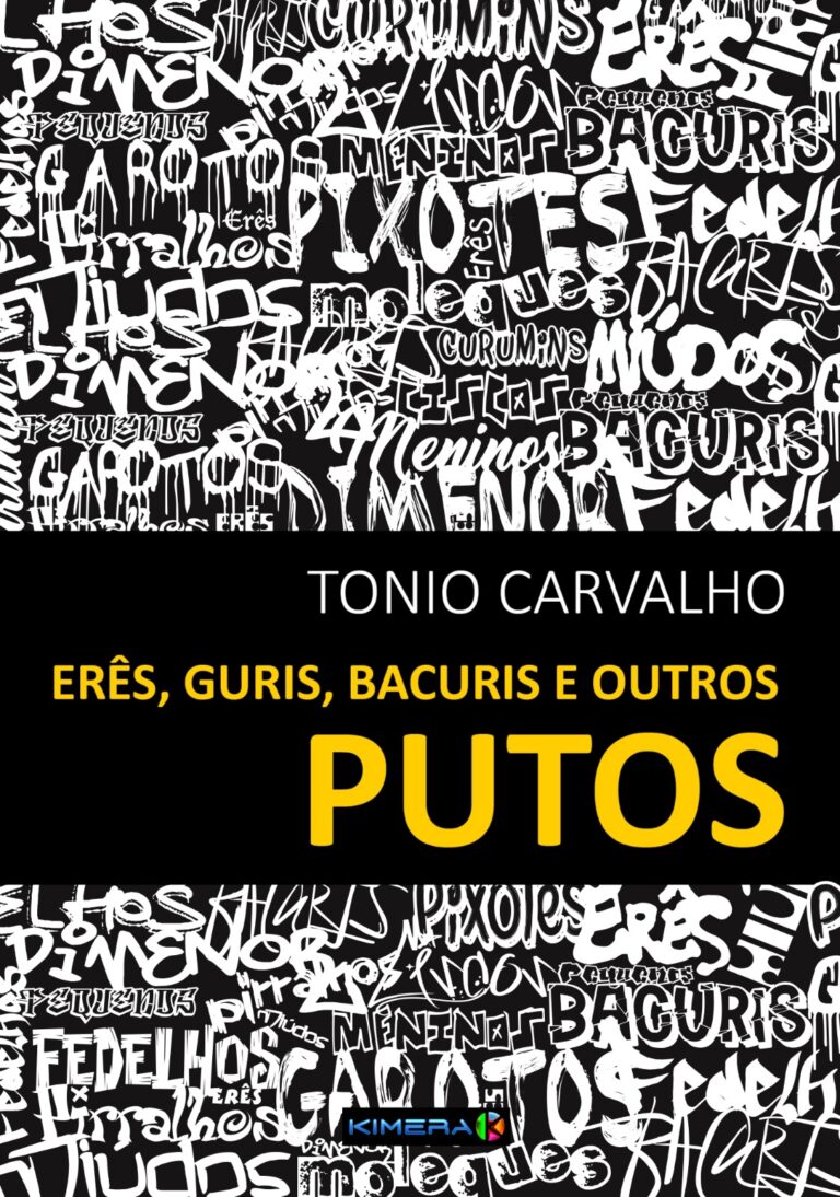 Tonio Carvalho lança “Erês, guris, bacuris e outros PUTOS “