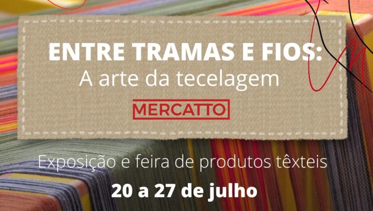 Exposição Entre Tramas e Fios: a Arte da Tecelagem no Pátio Sabiá