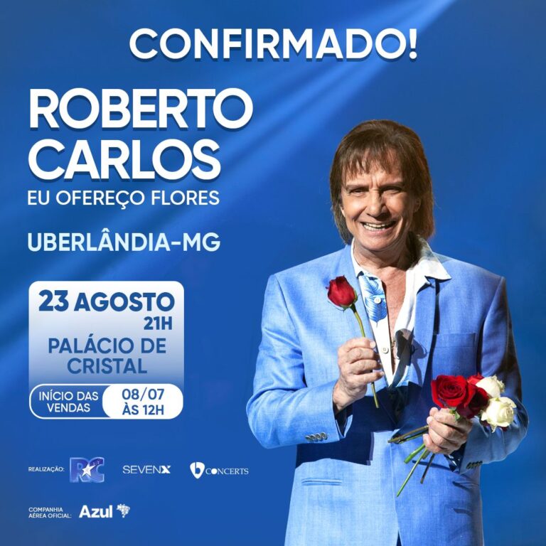 Roberto Carlos traz o show “Eu Ofereço Flores”  à Uberlândia em agosto em um mega espetáculo