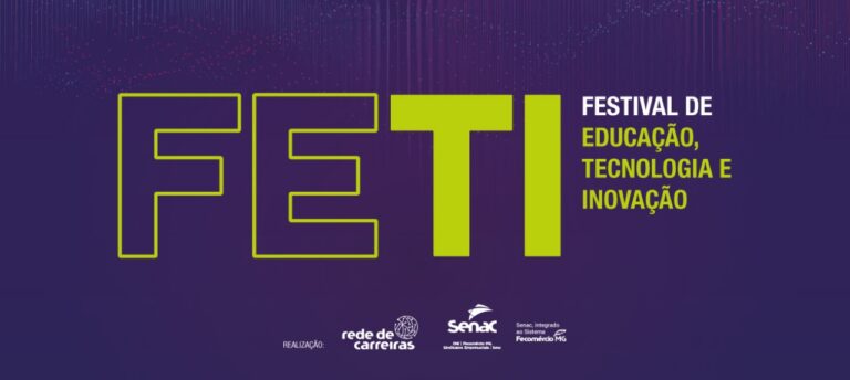 Sistema Fecomércio e Senac promovem 3ª edição do Festival de Educação, Tecnologia e Inovação (FETI) em Uberlândia