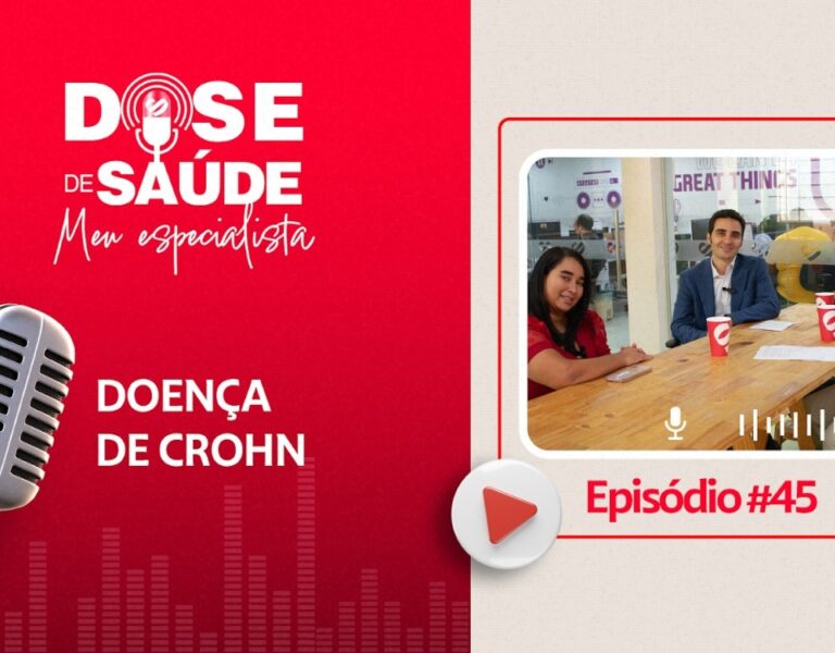 Doença de Crohn é tema do novo episódio do podcast “Dose de Saúde”