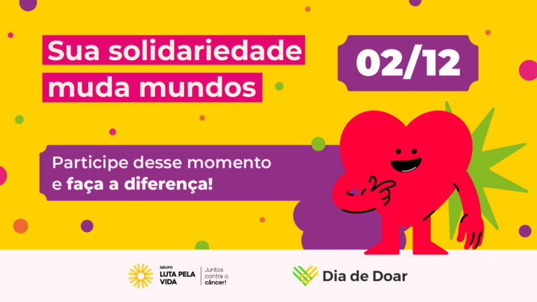 Dia de Doar: Grupo Luta Pela Vida promove ações de incentivo à solidariedade no dia 2 de dezembro