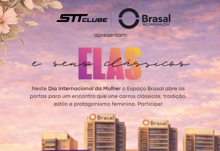 Brasal Incorporações e STT Clube promovem “Elas e seus Clássicos” no Dia Internacional da Mulher